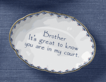 Mottahedeh "BROTHER, IT'S GREAT TO KNOW YOU ARE IN MY COURT" Verse tray 5.75"L x 4"W