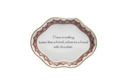 Mottahedeh "There is nothing better than a friend unless it is a friend with chocolate" Verse Tray 5.25"L